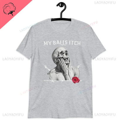 My Balls Itch" Obnoxious Metal Shirt - Offensive Dark Humor Meme Tee - Sarcastic & Ironic Cotton T-Shirt