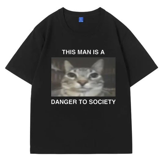 This Man Is A Danger To Society Funny Cat Meme T-Shirt